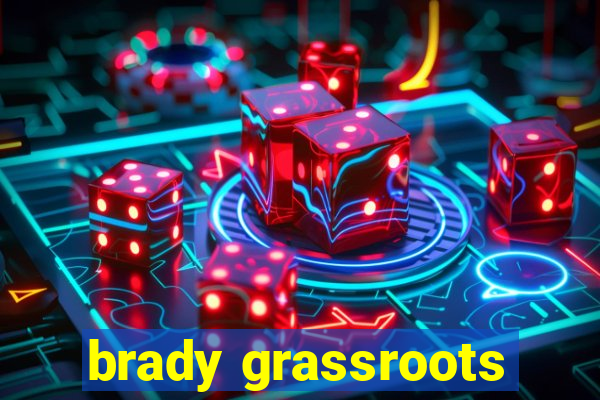 brady grassroots